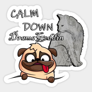 Funny Sarcasm Cat & Dog Lover Quote: Calm Down DramaGeddin Sarcastic Sticker